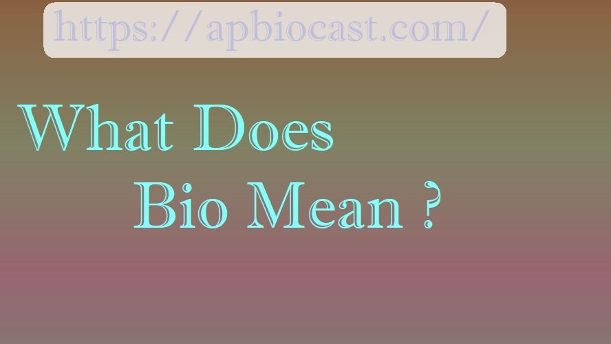 What Does Bio Mean? Understanding the Concept and Its Various Uses